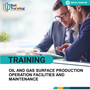 TRAINING OIL AND GAS SURFACE PRODUCTION OPERATION FACILITIES AND MAINTENANCE