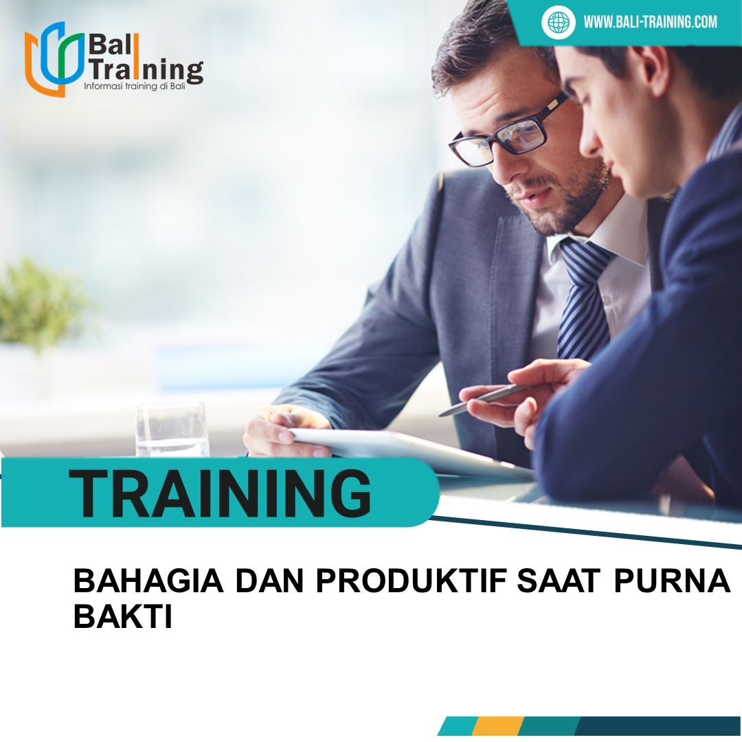 TRAINING BAHAGIA DAN PRODUKTIF SAAT PURNA BAKTI