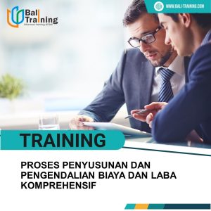 TRAINING PROSES PENYUSUNAN DAN PENGENDALIAN BIAYA DAN LABA KOMPREHENSIF