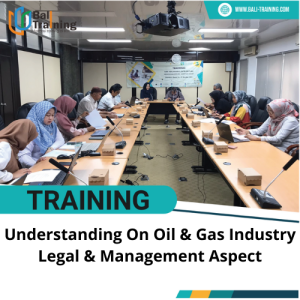 TRAINING UNDERSTANDING ON OIL & GAS INDUSTRY LEGAL & MANAGEMENT ASPECT